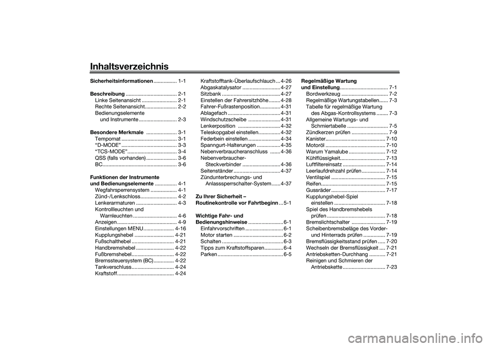 YAMAHA TRACER 900 2021  Betriebsanleitungen (in German) InhaltsverzeichnisSicherheitsinformationen ................ 1-1
Beschrei bun g................................... 2-1
Linke Seitenansicht ........................ 2-1
Rechte Seitenansicht.............