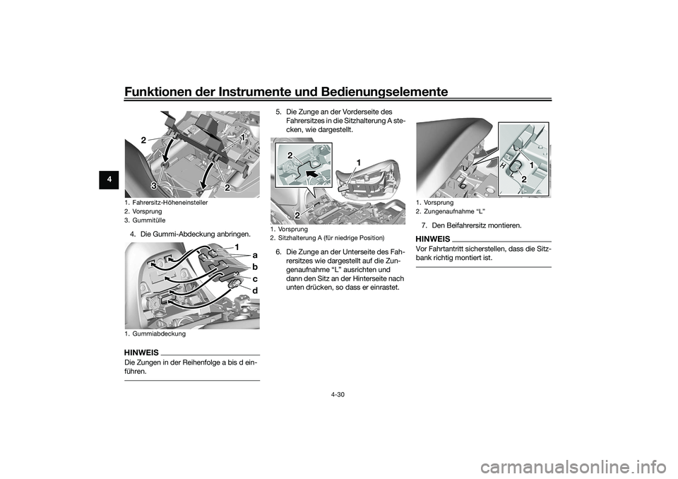 YAMAHA TRACER 900 2021  Betriebsanleitungen (in German) Funktionen der Instru mente un d Be dienun gselemente
4-30
4
4. Die Gummi-Abdeckung anbringen.HINWEISDie Zungen in der Reihenfolge a bis d ein-
führen.
5. Die Zunge an der Vorderseite des 
Fahrersitz