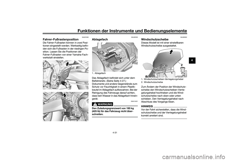 YAMAHA TRACER 900 2021 Betriebsanleitungen (in German) Funktionen der Instru mente un d Be dienun gselemente
4-31
4
GAU91560
Fahrer-FußrastenpositionDie Fahrer-Fußrasten können in zwei Posi-
tionen eingestellt werden. Werkseitig befin-
den sich die Fu YAMAHA TRACER 900 2021 Betriebsanleitungen (in German) Funktionen der Instru mente un d Be dienun gselemente
4-31
4
GAU91560
Fahrer-FußrastenpositionDie Fahrer-Fußrasten können in zwei Posi-
tionen eingestellt werden. Werkseitig befin-
den sich die Fu