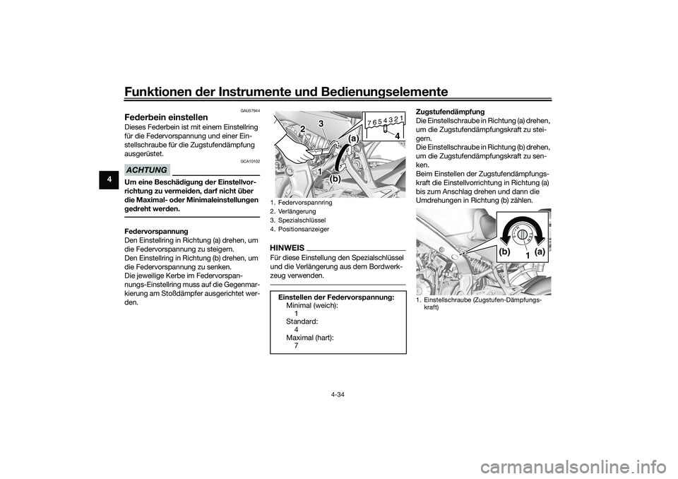 YAMAHA TRACER 900 2021  Betriebsanleitungen (in German) Funktionen der Instru mente un d Be dienun gselemente
4-34
4
GAU57944
Fe der bein einstellenDieses Federbein ist mit einem Einstellring 
für die Federvorspannung und einer Ein-
stellschraube für die