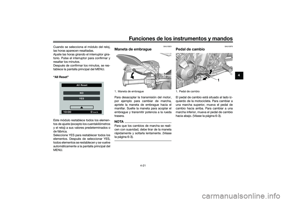 YAMAHA TRACER 900 2021  Manuale de Empleo (in Spanish) Funciones de los instrumentos y man dos
4-21
4
Cuando se selecciona el módulo del reloj,
las horas aparecen resaltadas.
Ajuste las horas girando el interruptor gira-
torio. Pulse el interruptor para 