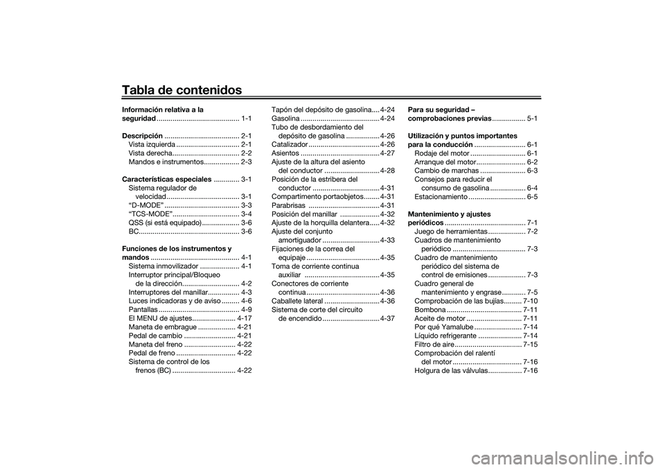 YAMAHA TRACER 900 2021  Manuale de Empleo (in Spanish) Tabla de contenid osInformación relativa a la 
seguridad .......................................... 1-1
Descripción ...................................... 2-1
Vista izquierda .......................