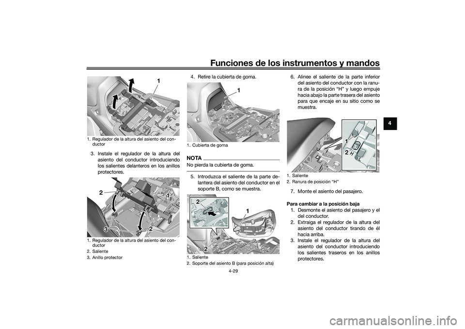 YAMAHA TRACER 900 2021 Manuale de Empleo (in Spanish) Funciones de los instrumentos y man dos
4-29
4
3. Instale el regulador de la altura del
asiento del conductor introduciendo
los salientes delanteros en los anillos
protectores. 4. Retire la cubierta d YAMAHA TRACER 900 2021 Manuale de Empleo (in Spanish) Funciones de los instrumentos y man dos
4-29
4
3. Instale el regulador de la altura del
asiento del conductor introduciendo
los salientes delanteros en los anillos
protectores. 4. Retire la cubierta d