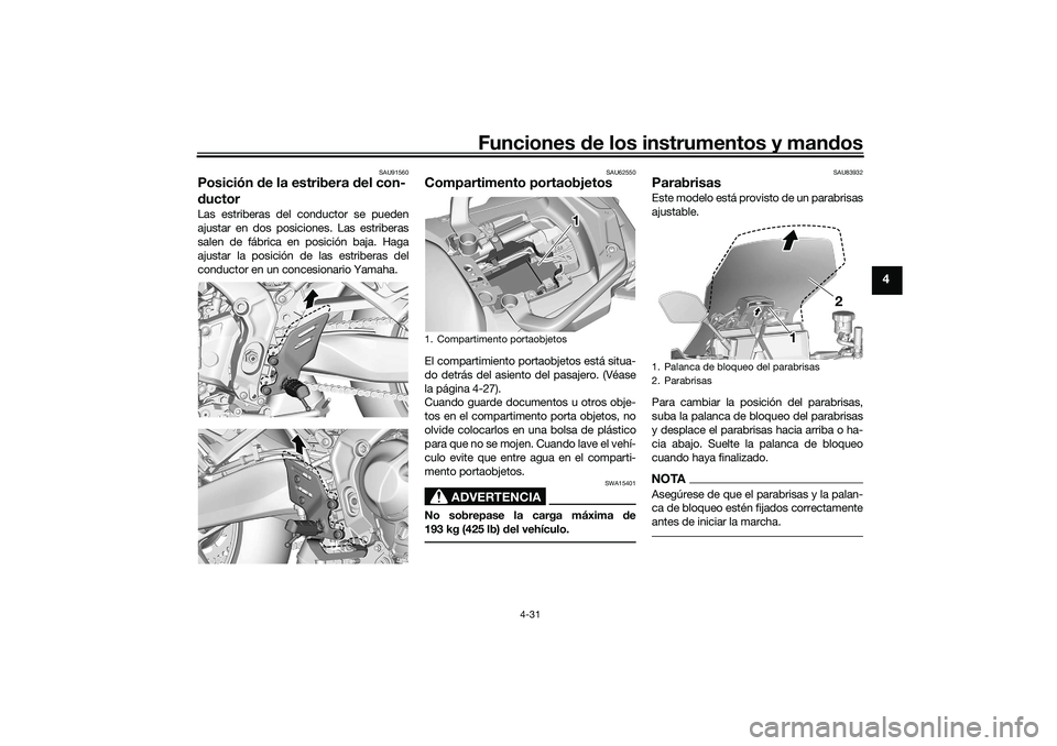 YAMAHA TRACER 900 2021 Manuale de Empleo (in Spanish) Funciones de los instrumentos y man dos
4-31
4
SAU91560
Posición de la estribera d el con-
d uctorLas estriberas del conductor se pueden
ajustar en dos posiciones. Las estriberas
salen de fábrica e YAMAHA TRACER 900 2021 Manuale de Empleo (in Spanish) Funciones de los instrumentos y man dos
4-31
4
SAU91560
Posición de la estribera d el con-
d uctorLas estriberas del conductor se pueden
ajustar en dos posiciones. Las estriberas
salen de fábrica e