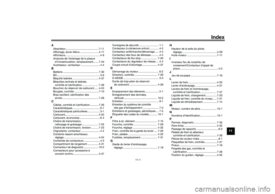 YAMAHA TRACER 900 2021  Notices Demploi (in French) 11-1
11
Index
AAbsorbeur ............................................. 7-11
Affichage, écran Menu ......................... 4-17
Afficheurs................................................ 4-9
Ampoule