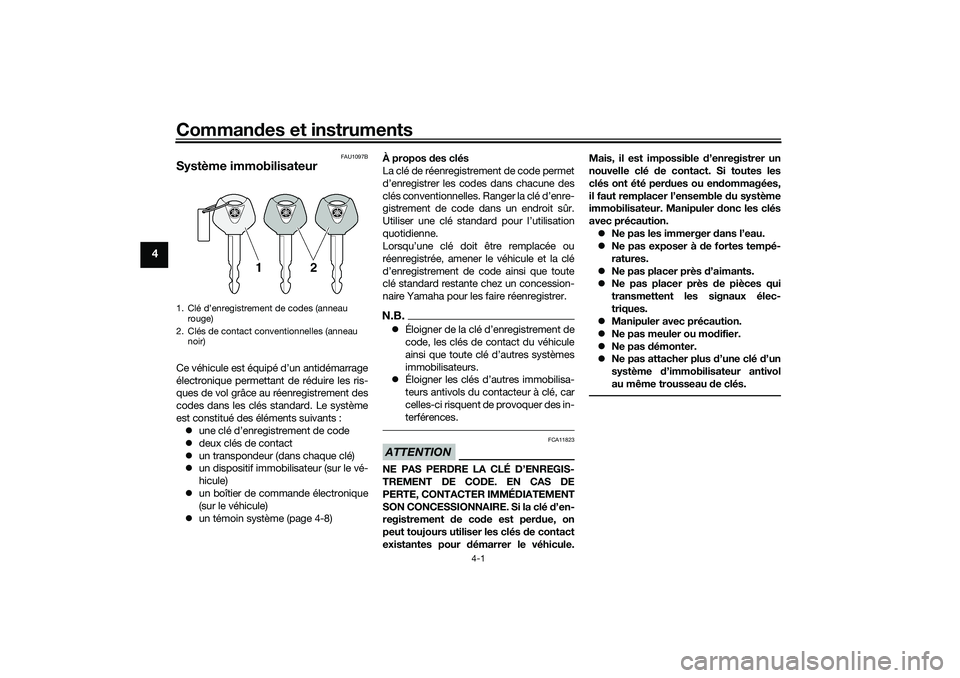 YAMAHA TRACER 900 2021 Notices Demploi (in French) Commandes et instruments
4-1
4
FAU1097B
Système immobilisateurCe véhicule est équipé d’un antidémarrage
électronique permettant de réduire les ris-
ques de vol grâce au réenregistrement des YAMAHA TRACER 900 2021 Notices Demploi (in French) Commandes et instruments
4-1
4
FAU1097B
Système immobilisateurCe véhicule est équipé d’un antidémarrage
électronique permettant de réduire les ris-
ques de vol grâce au réenregistrement des