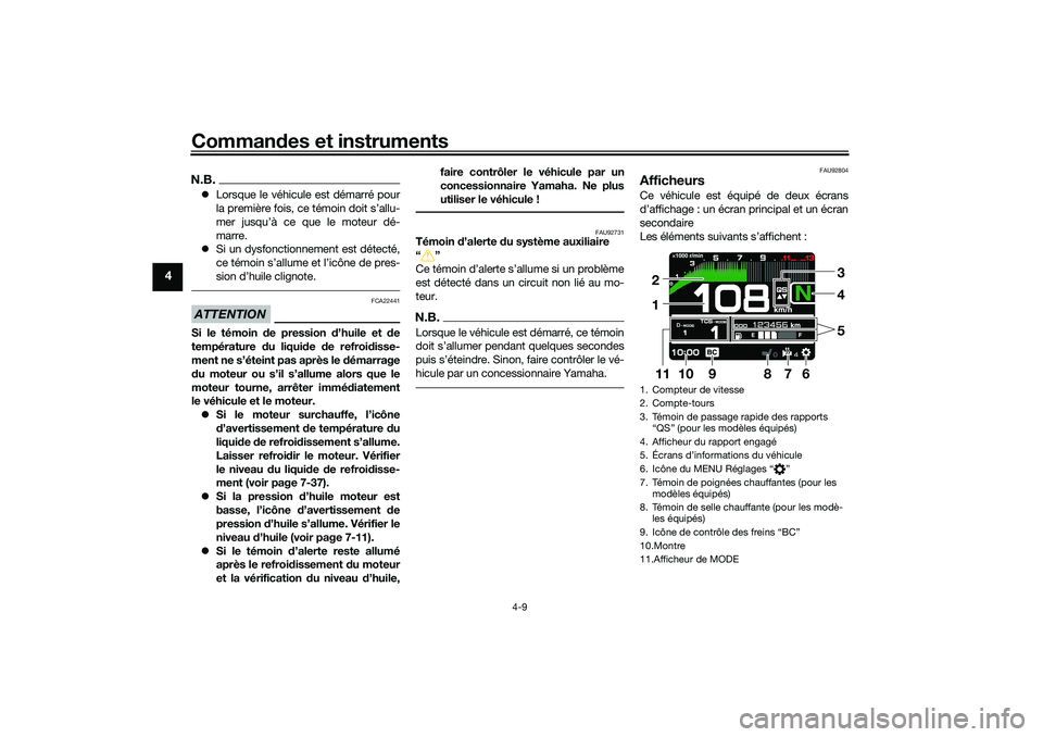 YAMAHA TRACER 900 2021 Notices Demploi (in French) Commandes et instruments
4-9
4
N.B. Lorsque le véhicule est démarré pour
la première fois, ce témoin doit s’allu-
mer jusqu’à ce que le moteur dé-
marre.
Si un dysfonctionnement est YAMAHA TRACER 900 2021 Notices Demploi (in French) Commandes et instruments
4-9
4
N.B. Lorsque le véhicule est démarré pour
la première fois, ce témoin doit s’allu-
mer jusqu’à ce que le moteur dé-
marre.
Si un dysfonctionnement est