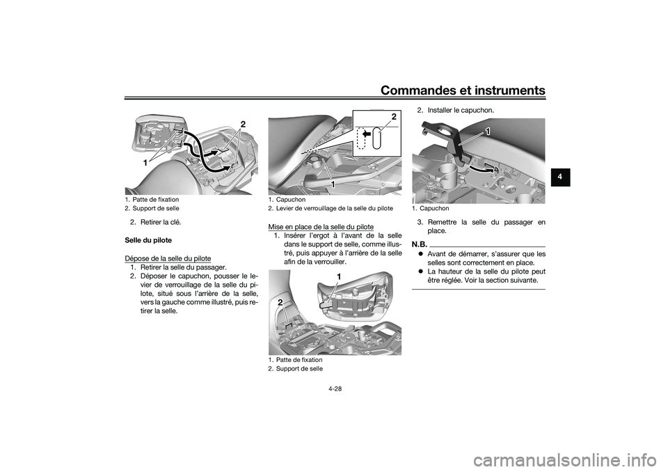 YAMAHA TRACER 900 2021  Notices Demploi (in French) Commandes et instruments
4-28
4
2. Retirer la clé.
Selle  du pilote
Dépose de la selle du pilote1. Retirer la selle du passager.
2. Déposer le capuchon, pousser le le- vier de verrouillage de la se