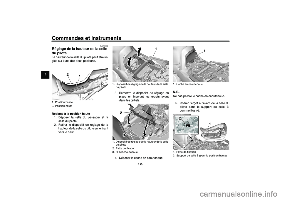 YAMAHA TRACER 900 2021  Notices Demploi (in French) Commandes et instruments
4-29
4
FAU92633
Réglage  de la hauteur d e la selle 
d u piloteLa hauteur de la selle du pilote peut être ré-
glée sur l’une des deux positions.
Réglage à la position 