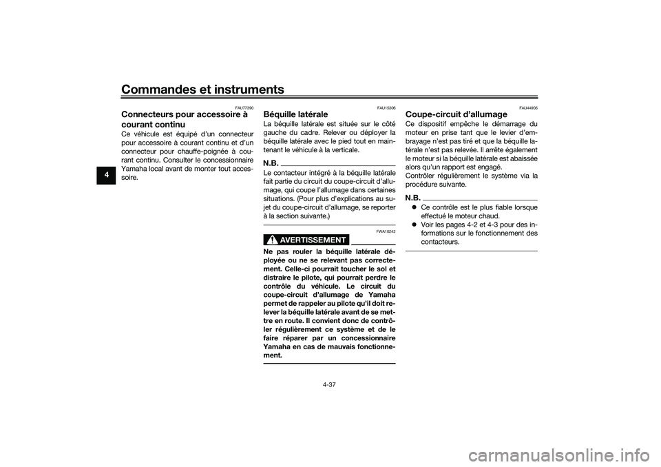 YAMAHA TRACER 900 2021 Notices Demploi (in French) Commandes et instruments
4-37
4
FAU77390
Connecteurs pour accessoire à
courant continuCe véhicule est équipé d’un connecteur
pour accessoire à courant continu et d’un
connecteur pour chauffe YAMAHA TRACER 900 2021 Notices Demploi (in French) Commandes et instruments
4-37
4
FAU77390
Connecteurs pour accessoire à
courant continuCe véhicule est équipé d’un connecteur
pour accessoire à courant continu et d’un
connecteur pour chauffe