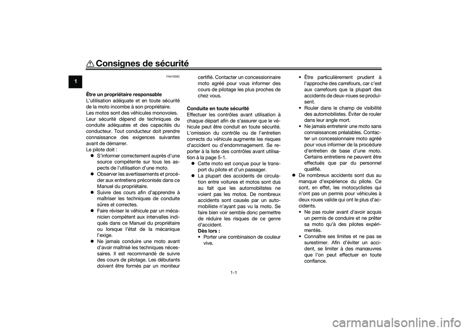 YAMAHA TRACER 900 2021 Notices Demploi (in French) 1-1
1
Consignes de sécurité
FAU1028C
Être un propriétaire responsable
L’utilisation adéquate et en toute sécurité
de la moto incombe à son propriétaire.
Les motos sont des véhicules monovo YAMAHA TRACER 900 2021 Notices Demploi (in French) 1-1
1
Consignes de sécurité
FAU1028C
Être un propriétaire responsable
L’utilisation adéquate et en toute sécurité
de la moto incombe à son propriétaire.
Les motos sont des véhicules monovo