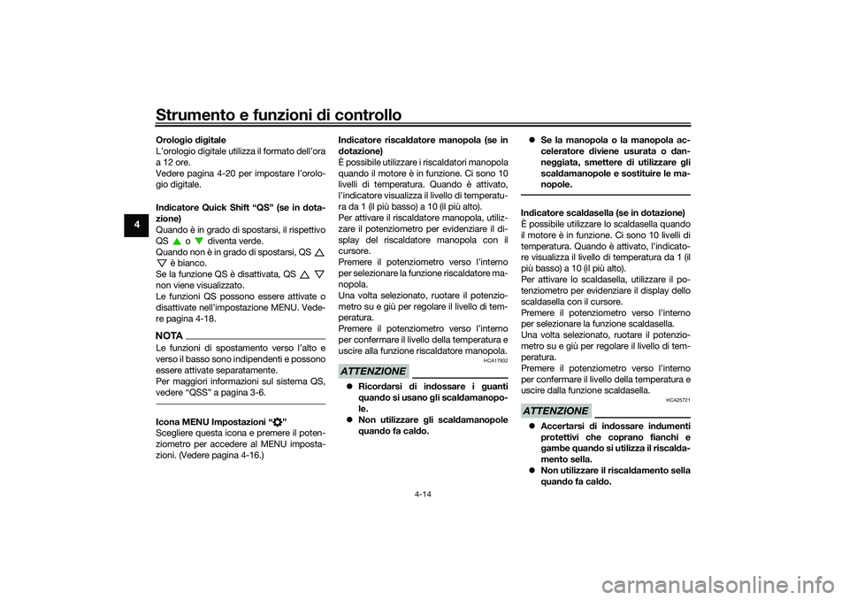 YAMAHA TRACER 900 2021 Manuale duso (in Italian) Strumento e funzioni di controllo
4-14
4
Orologio dig itale
L’orologio digitale utilizza il formato dell’ora
a 12 ore.
Vedere pagina 4-20 per impostare l’orolo-
gio digitale.
In dicatore Quick YAMAHA TRACER 900 2021 Manuale duso (in Italian) Strumento e funzioni di controllo
4-14
4
Orologio dig itale
L’orologio digitale utilizza il formato dell’ora
a 12 ore.
Vedere pagina 4-20 per impostare l’orolo-
gio digitale.
In dicatore Quick