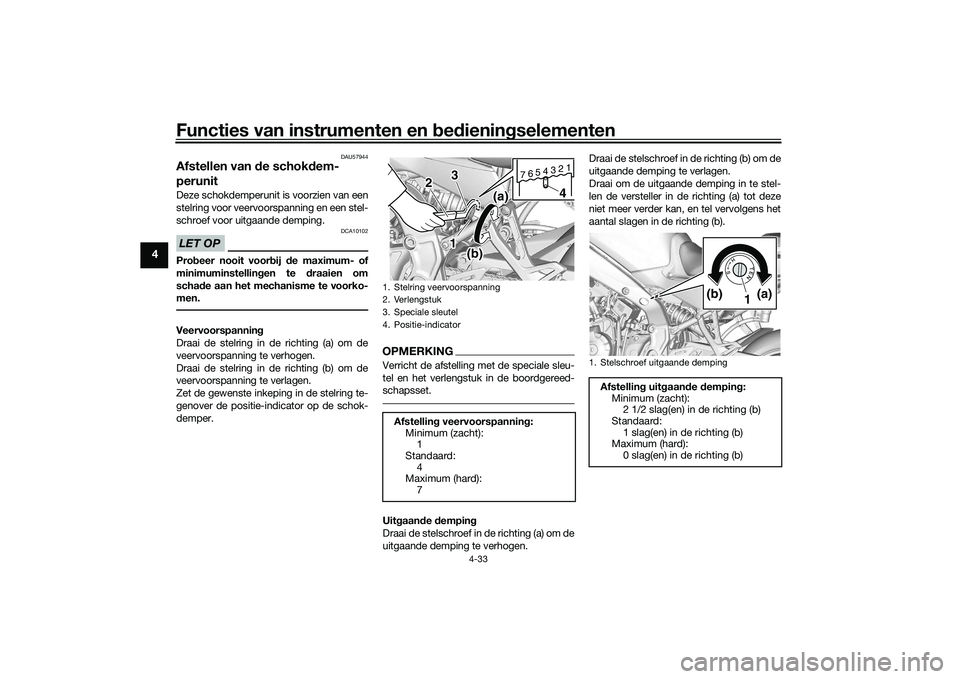 YAMAHA TRACER 900 2021  Instructieboekje (in Dutch) Functies van instrumenten en bed ienin gselementen
4-33
4
DAU57944
Afstellen van  de schok dem-
perunitDeze schokdemperunit is voorzien van een
stelring voor veervoorspanning en een stel-
schroef voor