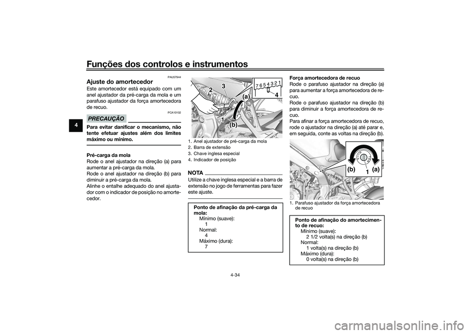 YAMAHA TRACER 900 2021  Manual de utilização (in Portuguese) Funções dos controlos e instrumentos
4-34
4
PAU57944
Ajuste  do amortece dorEste amortecedor está equipado com um
anel ajustador da pré-carga da mola e um
parafuso ajustador da força amortecedora