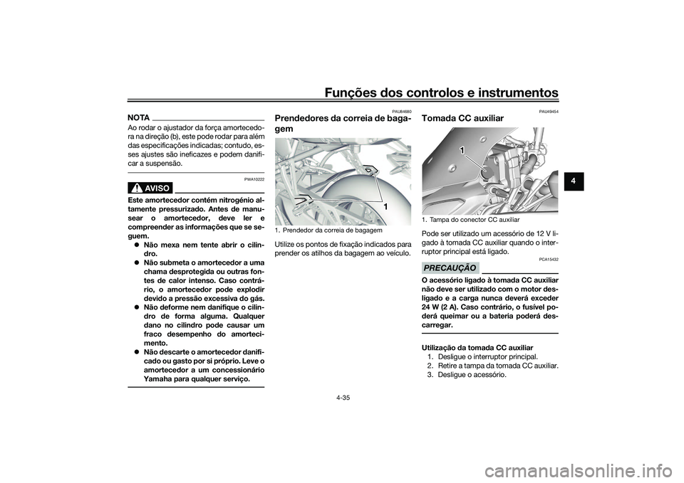 YAMAHA TRACER 900 2021 Manual de utilização (in Portuguese) Funções dos controlos e instrumentos
4-35
4
NOTAAo rodar o ajustador da força amortecedo-
ra na direção (b), este pode rodar para além
das especificações indicadas; contudo, es-
ses ajustes s YAMAHA TRACER 900 2021 Manual de utilização (in Portuguese) Funções dos controlos e instrumentos
4-35
4
NOTAAo rodar o ajustador da força amortecedo-
ra na direção (b), este pode rodar para além
das especificações indicadas; contudo, es-
ses ajustes s