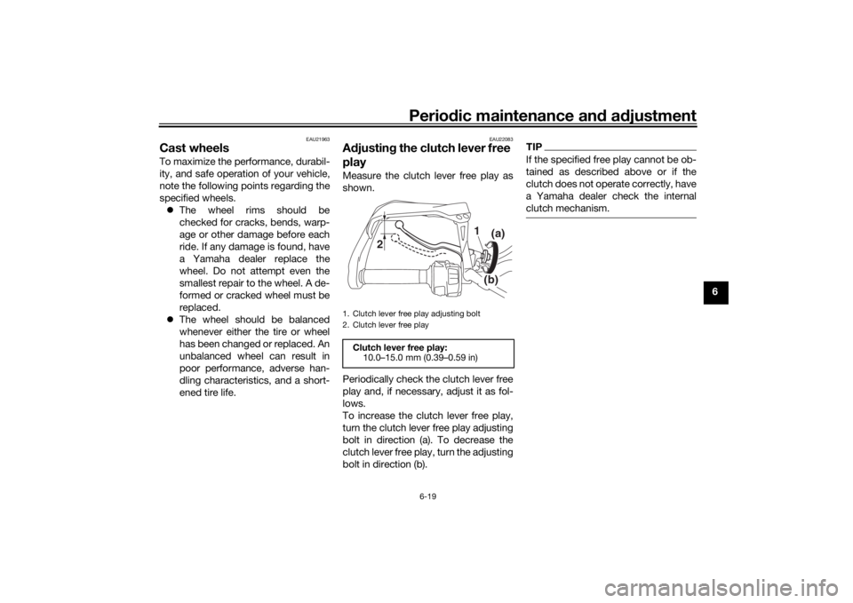 YAMAHA TRACER 900 2020 Manual PDF Periodic maintenance an d a djustment
6-19
6
EAU21963
Cast wheelsTo maximize the performance, durabil-
ity, and safe operation of your vehicle,
note the following points regarding the
specified wheels YAMAHA TRACER 900 2020 Manual PDF Periodic maintenance an d a djustment
6-19
6
EAU21963
Cast wheelsTo maximize the performance, durabil-
ity, and safe operation of your vehicle,
note the following points regarding the
specified wheels