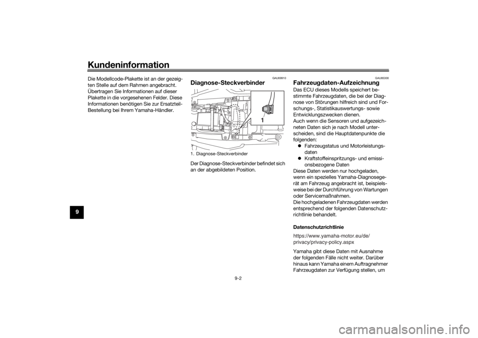 YAMAHA TRACER 900 2020  Betriebsanleitungen (in German) Kundeninformation
9-2
9
Die Modellcode-Plakette ist an der gezeig-
ten Stelle auf dem Rahmen angebracht. 
Übertragen Sie Informationen auf dieser 
Plakette in die vorgesehenen Felder. Diese 
Informat