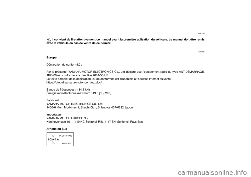 YAMAHA TRACER 900 2020  Notices Demploi (in French) FAU81560
Il convient de lire attentivement ce manuel avant la première utilisation du véhicule. Le manuel doit être remis
avec le véhicule en cas de vente de ce dernier.
FAU81571
Europe
Déclarati
