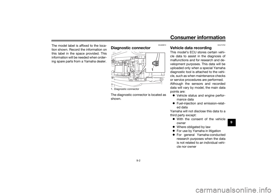 YAMAHA TRACER 900 2018 Owners Manual Consumer information
9-2
9
The model label is affixed to the loca-
tion shown. Record the information on
this label in the space provided. This
information will be needed when order-
ing spare parts f YAMAHA TRACER 900 2018 Owners Manual Consumer information
9-2
9
The model label is affixed to the loca-
tion shown. Record the information on
this label in the space provided. This
information will be needed when order-
ing spare parts f