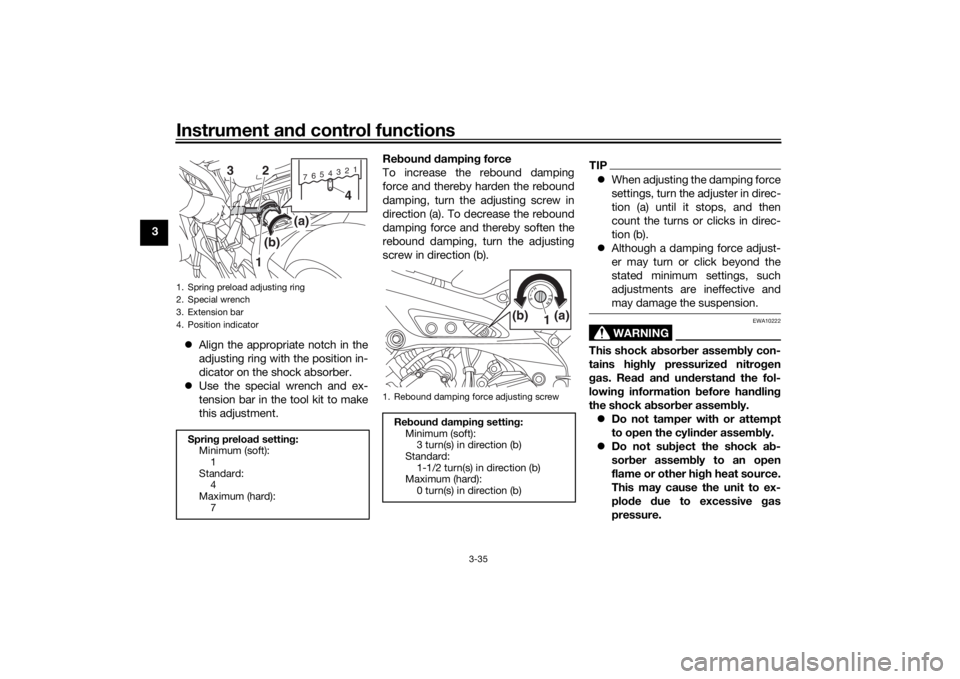 YAMAHA TRACER 900 2018 Service Manual Instrument and control functions
3-35
3
Align the appropriate notch in the
adjusting ring with the position in-
dicator on the shock absorber.
Use the special wrench and ex-
tension bar in the YAMAHA TRACER 900 2018 Service Manual Instrument and control functions
3-35
3
Align the appropriate notch in the
adjusting ring with the position in-
dicator on the shock absorber.
Use the special wrench and ex-
tension bar in the