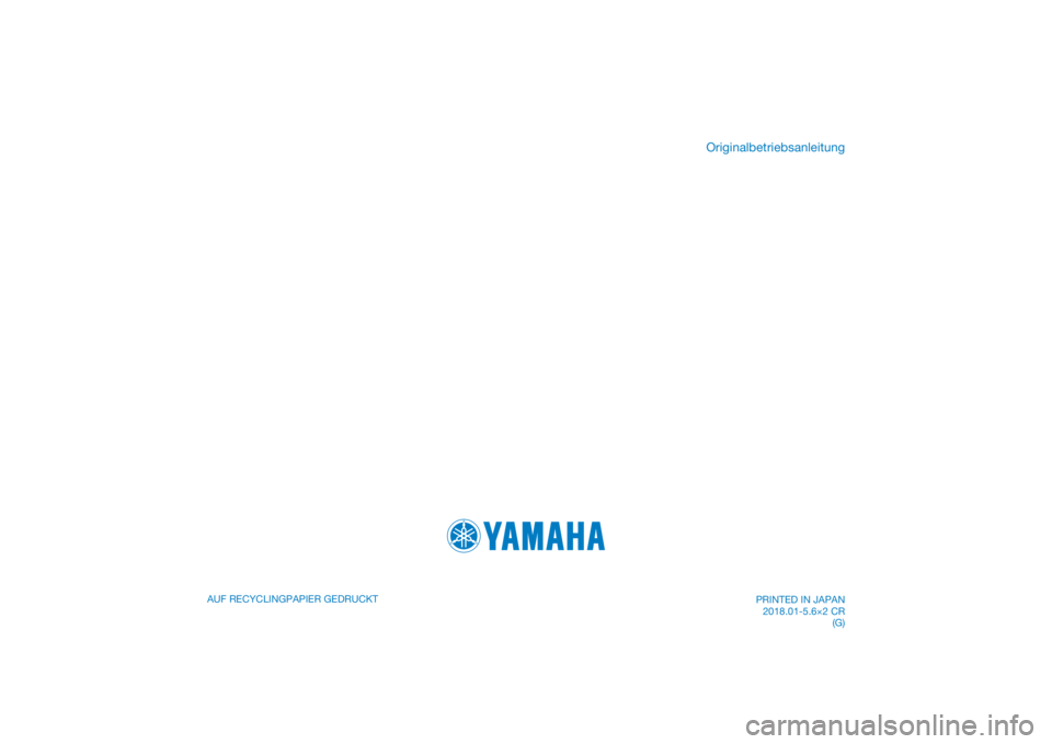 YAMAHA TRACER 900 2018 Betriebsanleitungen (in German) DIC183
AUF RECYCLINGPAPIER GEDRUCKT
Originalbetriebsanleitung
PRINTED IN JAPAN2018.01-5.6×2 CR (G) YAMAHA TRACER 900 2018 Betriebsanleitungen (in German) DIC183
AUF RECYCLINGPAPIER GEDRUCKT
Originalbetriebsanleitung
PRINTED IN JAPAN2018.01-5.6×2 CR (G)