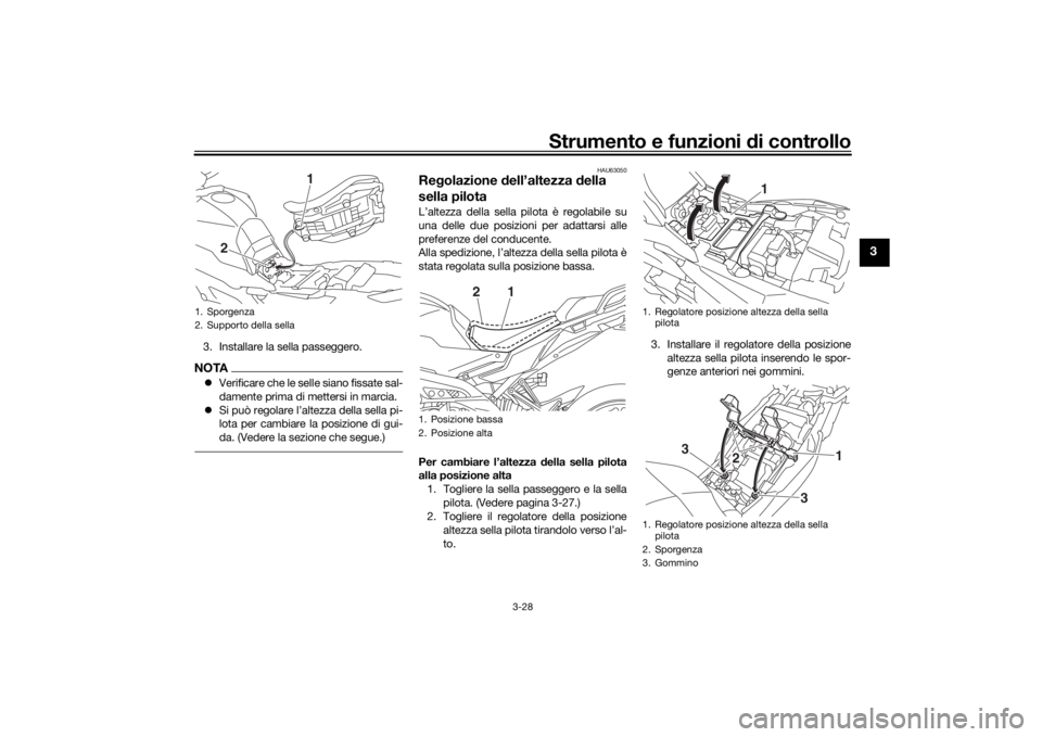 YAMAHA TRACER 900 2018 Manuale duso (in Italian) Strumento e funzioni di controllo
3-28
3
3. Installare la sella passeggero.NOTA Verificare che le selle siano fissate sal-
damente prima di me ttersi in marcia.
Si può regolare l’altezza del YAMAHA TRACER 900 2018 Manuale duso (in Italian) Strumento e funzioni di controllo
3-28
3
3. Installare la sella passeggero.NOTA Verificare che le selle siano fissate sal-
damente prima di me ttersi in marcia.
Si può regolare l’altezza del