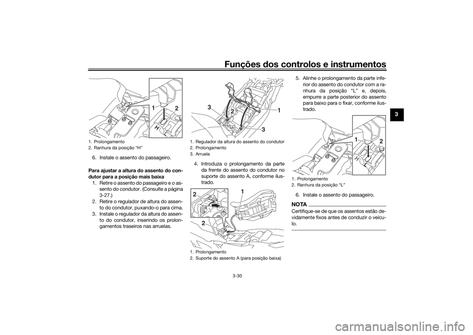 YAMAHA TRACER 900 2018 Manual de utilização (in Portuguese) Funções dos controlos e instrumentos
3-30
3
6. Instale o assento do passageiro.
Para ajustar a altura d o assento do con-
d utor para a posição mais baixa
1. Retire o assento do passageiro e o as- YAMAHA TRACER 900 2018 Manual de utilização (in Portuguese) Funções dos controlos e instrumentos
3-30
3
6. Instale o assento do passageiro.
Para ajustar a altura d o assento do con-
d utor para a posição mais baixa
1. Retire o assento do passageiro e o as-