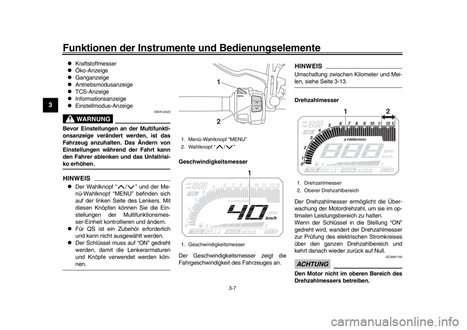 YAMAHA TRACER 900 2017  Betriebsanleitungen (in German) Funktionen der Instrumente und Bedienungselemente
3-7
1
23
4
5
6
7
8
9
10
11
12

Kraftstoffmesser

Öko-Anzeige

Ganganzeige

Antriebsmodusanzeige

TCS-Anzeige

Informationsanzeige
