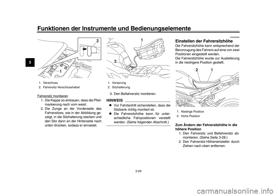 YAMAHA TRACER 900 2017 Betriebsanleitungen (in German) Funktionen der Instrumente und Bedienungselemente
3-29
1
23
4
5
6
7
8
9
10
11
12
Fahrersitz montieren1. Die Kappe so einbauen, dass die Pfeil- markierung nach vorn weist.
2. Die Zunge an der Vordersei YAMAHA TRACER 900 2017 Betriebsanleitungen (in German) Funktionen der Instrumente und Bedienungselemente
3-29
1
23
4
5
6
7
8
9
10
11
12
Fahrersitz montieren1. Die Kappe so einbauen, dass die Pfeil- markierung nach vorn weist.
2. Die Zunge an der Vordersei