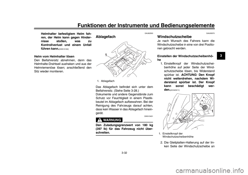 YAMAHA TRACER 900 2017 Betriebsanleitungen (in German) Funktionen der Instrumente und Bedienungselemente
3-32
1
234
5
6
7
8
9
10
11
12
Helmhalter befestigtem Helm fah-
ren, der Helm kann gegen Hinder-
nisse stoßen, was zu
Kontrollverlust und einem Unfall YAMAHA TRACER 900 2017 Betriebsanleitungen (in German) Funktionen der Instrumente und Bedienungselemente
3-32
1
234
5
6
7
8
9
10
11
12
Helmhalter befestigtem Helm fah-
ren, der Helm kann gegen Hinder-
nisse stoßen, was zu
Kontrollverlust und einem Unfall