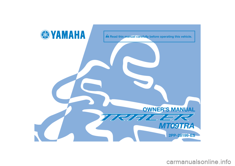 YAMAHA TRACER 900 2016  Owners Manual DIC183
MT09TRA
OWNER’S MANUAL
Read this manual carefully before operating this vehicle.
2PP-28199-ES
[English  (E)] 