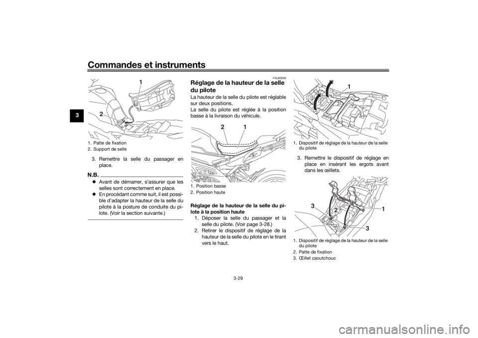 YAMAHA TRACER 900 2016  Notices Demploi (in French) Commandes et instruments
3-29
3
3. Remettre la selle du passager en
place.N.B.Avant de démarrer, s’assurer que les
selles sont correctement en place.
 En procédant comme suit, il est possi-
