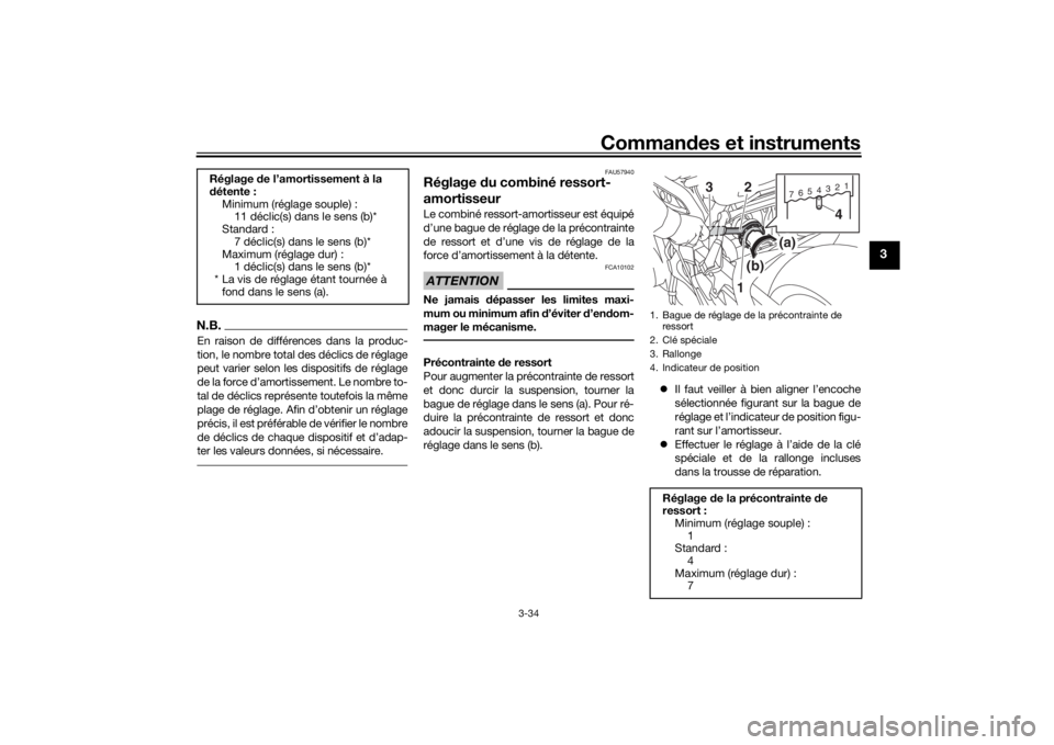 YAMAHA TRACER 900 2016 Notices Demploi (in French) Commandes et instruments
3-34
3
N.B.En raison de différences dans la produc-
tion, le nombre total des déclics de réglage
peut varier selon les dispositifs de réglage
de la force d’amortissement YAMAHA TRACER 900 2016 Notices Demploi (in French) Commandes et instruments
3-34
3
N.B.En raison de différences dans la produc-
tion, le nombre total des déclics de réglage
peut varier selon les dispositifs de réglage
de la force d’amortissement