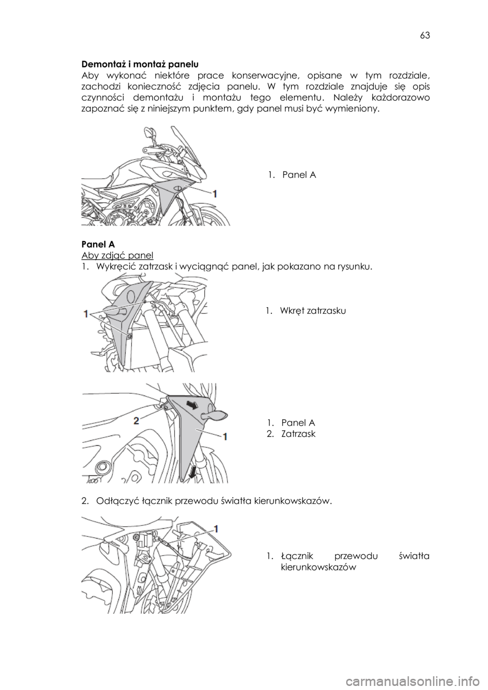 YAMAHA TRACER 900 2016 Instrukcja obsługi (in Polish)
63
Demontaż i montaż panelu
Aby wykonać niektóre prace konserwacyjne, opisane w tym rozdziale,
zachodzi konieczność zdjęcia panelu. W tym rozdziale znajduje się opis
c YAMAHA TRACER 900 2016 Instrukcja obsługi (in Polish)
63
Demontaż i montaż panelu
Aby wykonać niektóre prace konserwacyjne, opisane w tym rozdziale,
zachodzi konieczność zdjęcia panelu. W tym rozdziale znajduje się opis
c