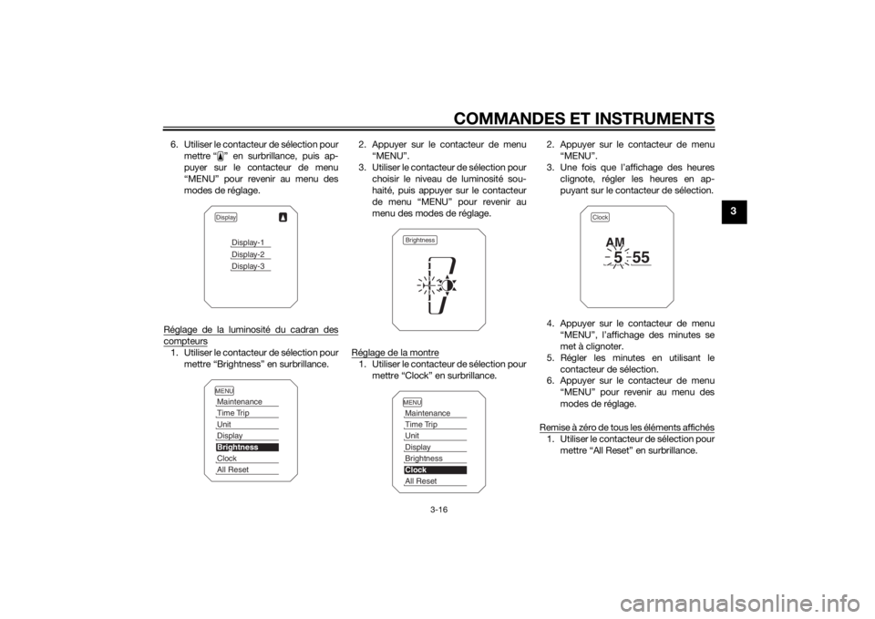 YAMAHA TRACER 900 2015 Notices Demploi (in French) COMMANDES ET INSTRUMENTS
3-16
3
6. Utiliser le contacteur de sélection pourmettre “ ” en surbrillance, puis ap-
puyer sur le contacteur de menu
“MENU” pour revenir au menu des
modes de régla YAMAHA TRACER 900 2015 Notices Demploi (in French) COMMANDES ET INSTRUMENTS
3-16
3
6. Utiliser le contacteur de sélection pourmettre “ ” en surbrillance, puis ap-
puyer sur le contacteur de menu
“MENU” pour revenir au menu des
modes de régla