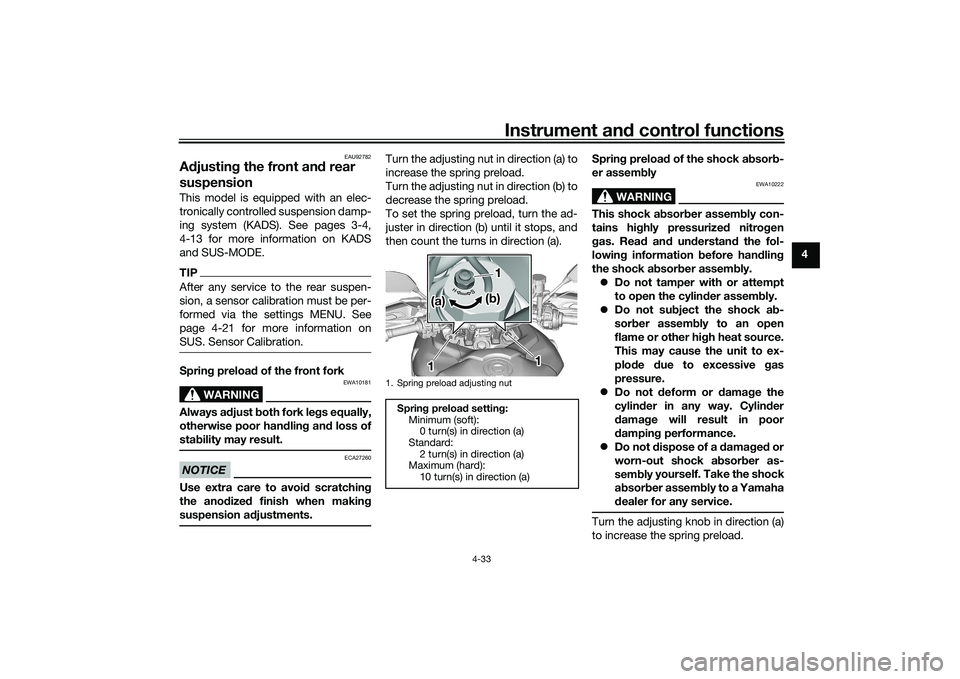 YAMAHA TRACER 900 GT 2021  Owners Manual Instrument and control functions
4-33
4
EAU92782
A djustin g the front an d rear 
suspensionThis model is equipped with an elec-
tronically controlled suspension damp-
ing system (KADS). See pages 3-4