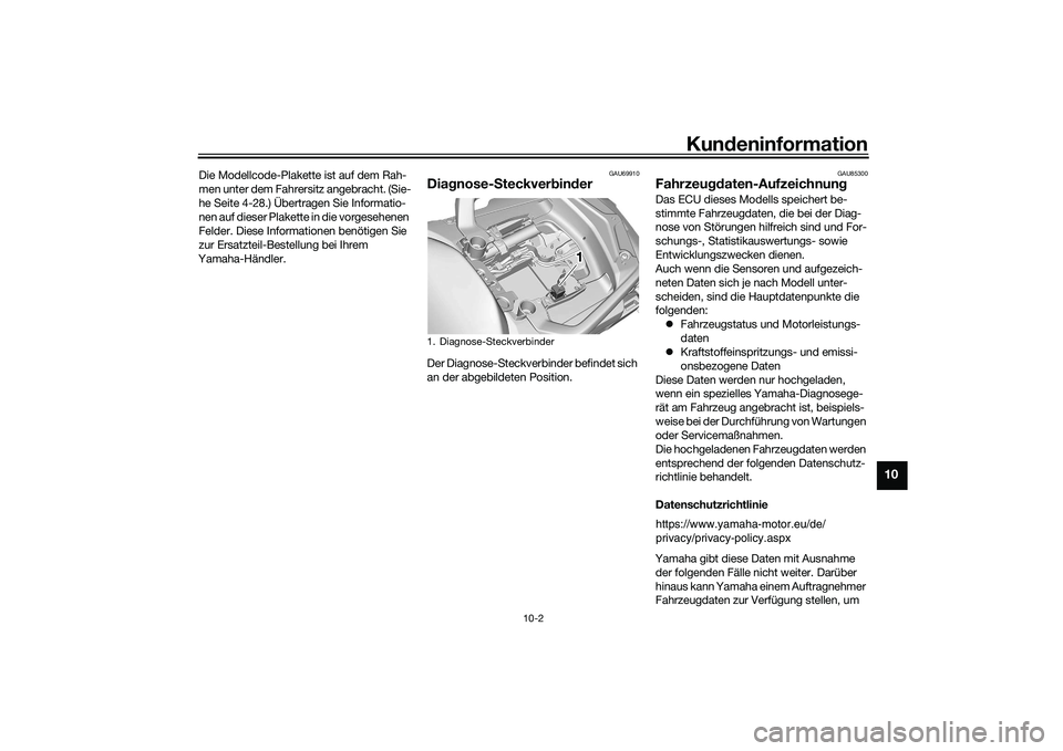 YAMAHA TRACER 900 GT 2021 Betriebsanleitungen (in German) Kundeninformation
10-2
10
Die Modellcode-Plakette ist auf dem Rah-
men unter dem Fahrersitz angebracht. (Sie-
he Seite 4-28.) Übertragen Sie Informatio-
nen auf dieser Plakette in die vorgesehenen
F YAMAHA TRACER 900 GT 2021 Betriebsanleitungen (in German) Kundeninformation
10-2
10
Die Modellcode-Plakette ist auf dem Rah-
men unter dem Fahrersitz angebracht. (Sie-
he Seite 4-28.) Übertragen Sie Informatio-
nen auf dieser Plakette in die vorgesehenen
F