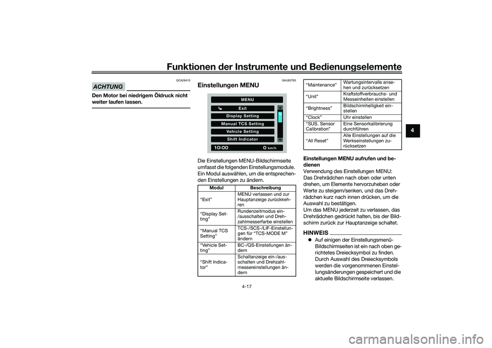 YAMAHA TRACER 900 GT 2021 Betriebsanleitungen (in German) Funktionen der Instru mente un d Be dienun gselemente
4-17
4
ACHTUNG
GCA26410
Den Motor b ei niedri gem Öl druck nicht
weiter laufen lassen.
GAU92793
Einstellun gen MENUDie Einstellungen MENU-Bildsc YAMAHA TRACER 900 GT 2021 Betriebsanleitungen (in German) Funktionen der Instru mente un d Be dienun gselemente
4-17
4
ACHTUNG
GCA26410
Den Motor b ei niedri gem Öl druck nicht
weiter laufen lassen.
GAU92793
Einstellun gen MENUDie Einstellungen MENU-Bildsc