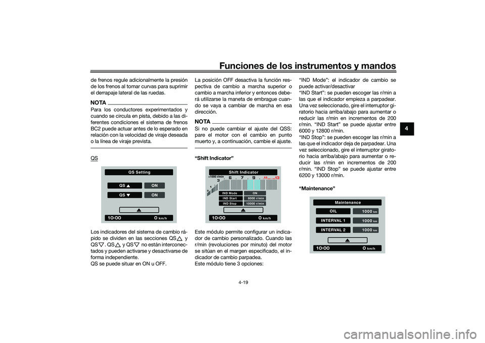 YAMAHA TRACER 900 GT 2021  Manuale de Empleo (in Spanish) Funciones de los instrumentos y man dos
4-19
4
de frenos regule adicionalmente la presión
de los frenos al tomar curvas para suprimir
el derrapaje lateral de las ruedas.NOTAPara los conductores exper