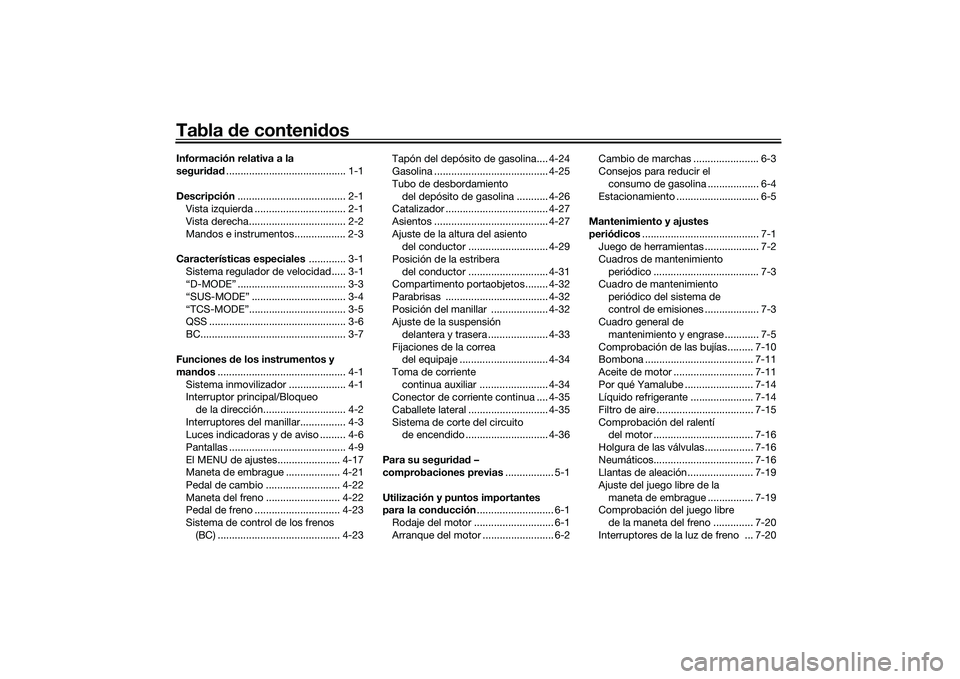 YAMAHA TRACER 900 GT 2021  Manuale de Empleo (in Spanish) Tabla de contenid osInformación relativa a la 
seguridad .......................................... 1-1
Descripción ...................................... 2-1
Vista izquierda .......................