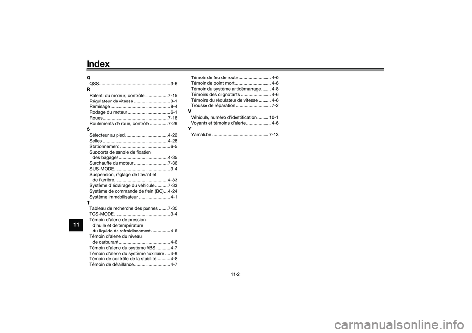 YAMAHA TRACER 900 GT 2021  Notices Demploi (in French) Index
11-2
11
QQSS......................................................... 3-6RRalenti du moteur, contrôle .................. 7-15
Régulateur de vitesse ............................. 3-1
Remisage .