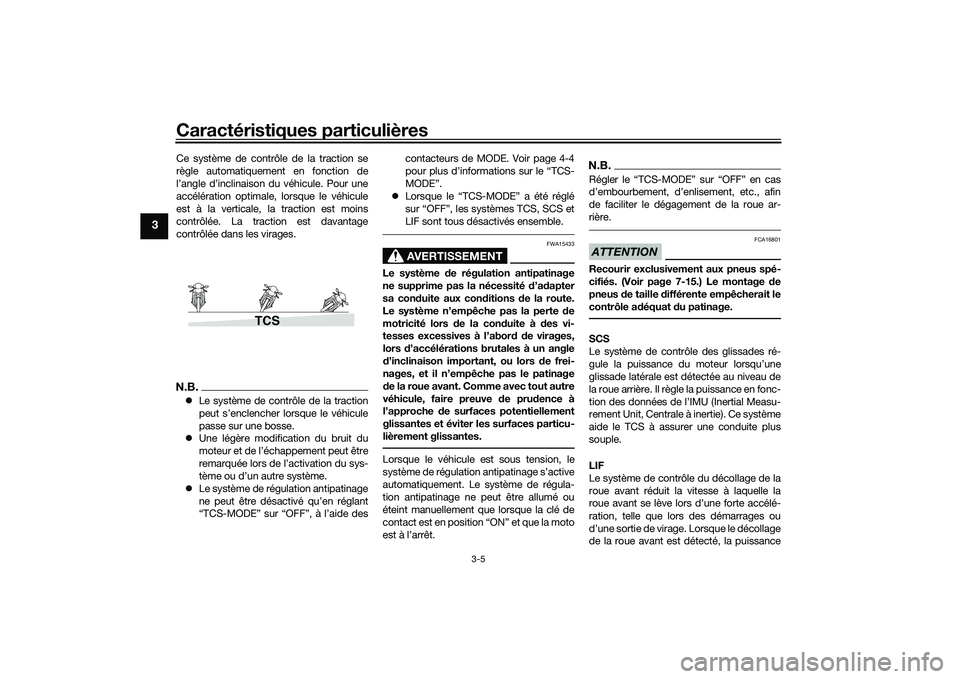 YAMAHA TRACER 900 GT 2021  Notices Demploi (in French) Caractéristiques particulières
3-5
3
Ce système de contrôle de la traction se
règle automatiquement en fonction de
l’angle d’inclinaison du véhicule. Pour une
accélération optimale, lorsqu