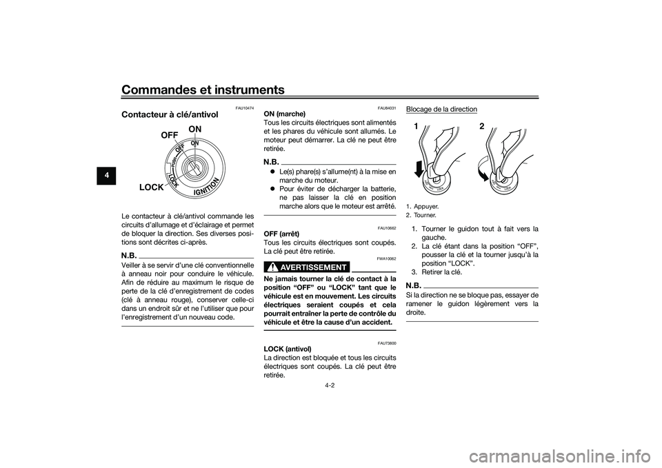 YAMAHA TRACER 900 GT 2021 Notices Demploi (in French) Commandes et instruments
4-2
4
FAU10474
Contacteur à clé/antivolLe contacteur à clé/antivol commande les
circuits d’allumage et d’éclairage et permet
de bloquer la direction. Ses diverses pos YAMAHA TRACER 900 GT 2021 Notices Demploi (in French) Commandes et instruments
4-2
4
FAU10474
Contacteur à clé/antivolLe contacteur à clé/antivol commande les
circuits d’allumage et d’éclairage et permet
de bloquer la direction. Ses diverses pos