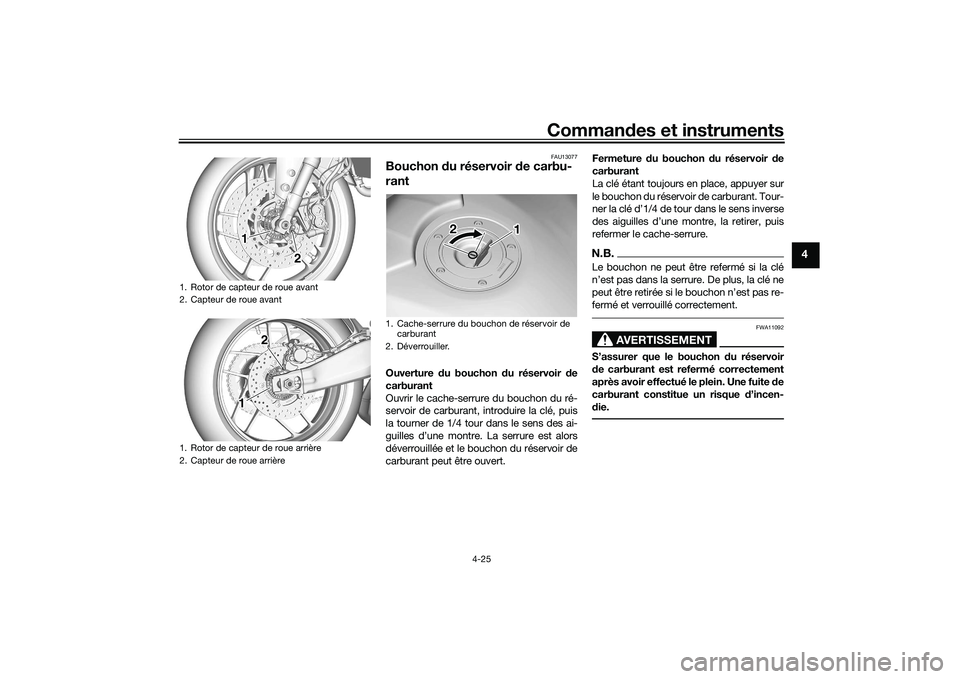 YAMAHA TRACER 900 GT 2021  Notices Demploi (in French) Commandes et instruments
4-25
4
FAU13077
Bouchon  du réservoir  de carbu-
rantOuverture  du bouchon  du réservoir d e
carburant
Ouvrir le cache-serrure du bouchon du ré-
servoir de carburant, intro
