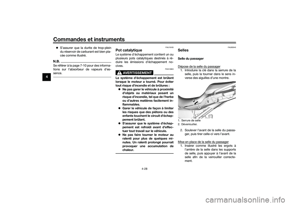 YAMAHA TRACER 900 GT 2021  Notices Demploi (in French) Commandes et instruments
4-28
4
 S’assurer que la durite de trop-plein
du réservoir de carburant est bien pla-
cée comme illustré.N.B.Se référer à la page 7-10 pour des informa-

sence.
FAU