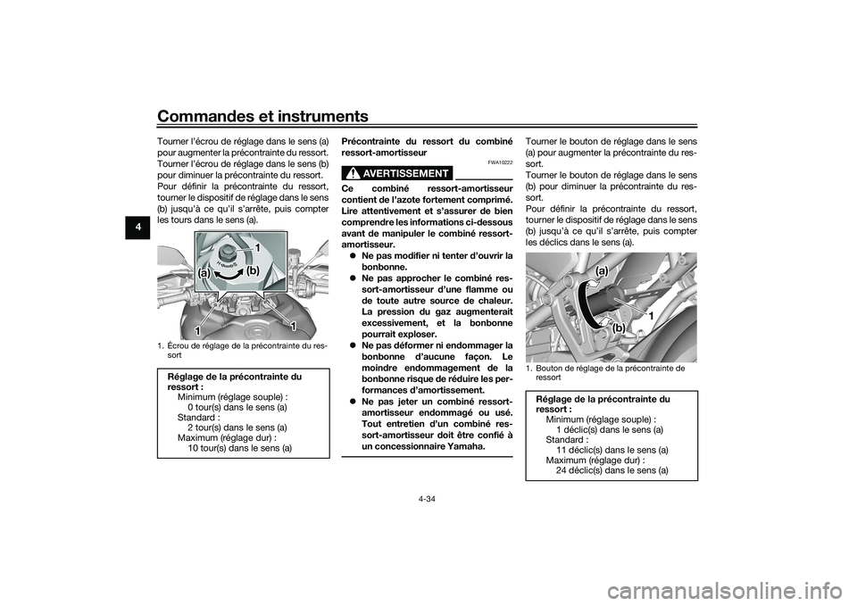 YAMAHA TRACER 900 GT 2021  Notices Demploi (in French) Commandes et instruments
4-34
4
Tourner l’écrou de réglage dans le sens (a)
pour augmenter la précontrainte du ressort.
Tourner l’écrou de réglage dans le sens (b)
pour diminuer la précontra