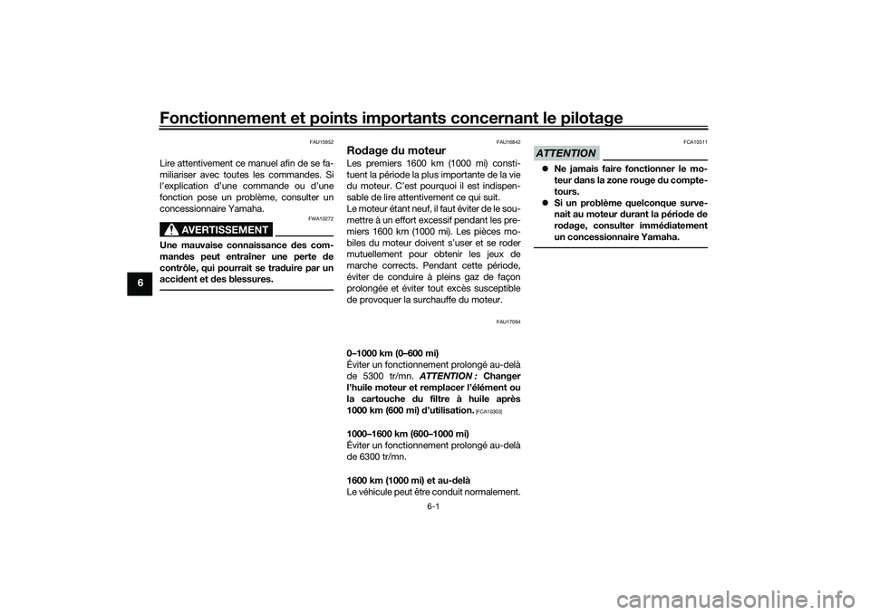 YAMAHA TRACER 900 GT 2021 Notices Demploi (in French) Fonctionnement et points importants concernant le pilotage
6-1
6
FAU15952
Lire attentivement ce manuel afin de se fa-
miliariser avec toutes les commandes. Si
l’explication d’une commande ou d’u YAMAHA TRACER 900 GT 2021 Notices Demploi (in French) Fonctionnement et points importants concernant le pilotage
6-1
6
FAU15952
Lire attentivement ce manuel afin de se fa-
miliariser avec toutes les commandes. Si
l’explication d’une commande ou d’u
