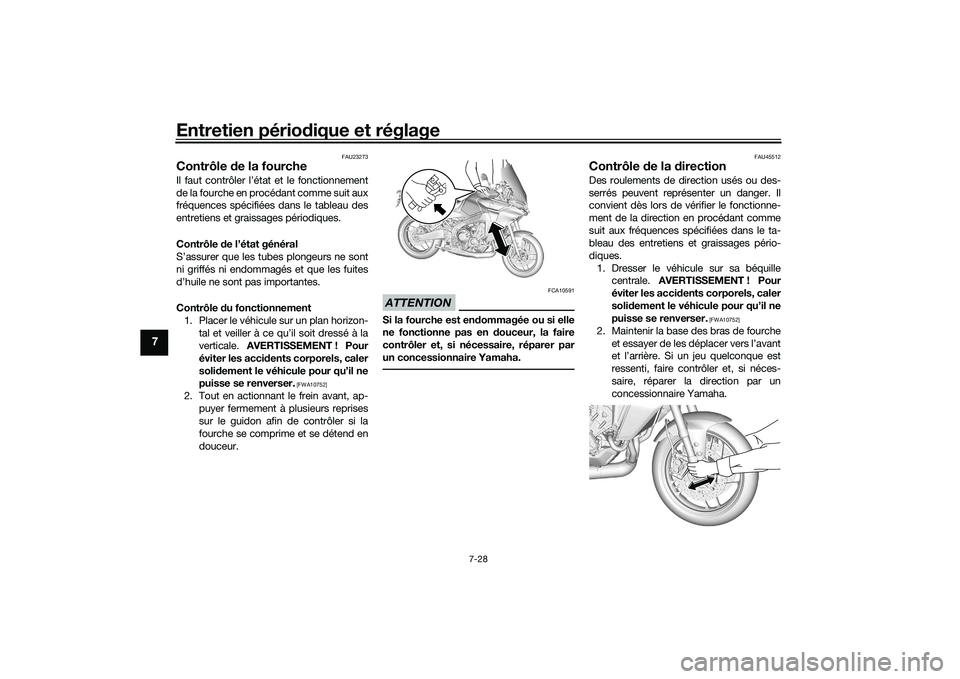 YAMAHA TRACER 900 GT 2021 Notices Demploi (in French) Entretien périodique et réglage
7-28
7
FAU23273
Contrôle de la fourcheIl faut contrôler l’état et le fonctionnement
de la fourche en procédant comme suit aux
fréquences spécifiées dans le YAMAHA TRACER 900 GT 2021 Notices Demploi (in French) Entretien périodique et réglage
7-28
7
FAU23273
Contrôle de la fourcheIl faut contrôler l’état et le fonctionnement
de la fourche en procédant comme suit aux
fréquences spécifiées dans le