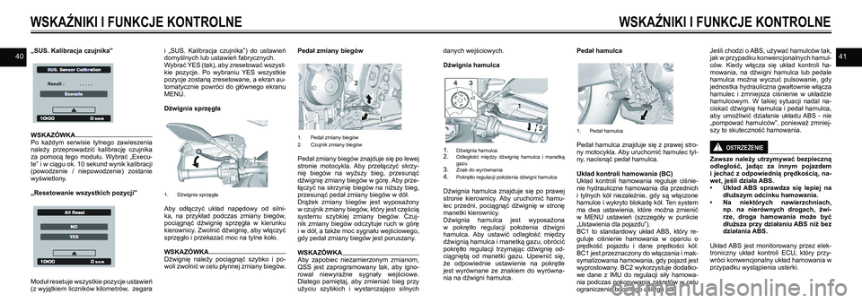 YAMAHA TRACER 900 GT 2021  Instrukcja obsługi (in Polish) 4041„SUS. Kalibracja czujnika”
WSKAZÓWKA Po  każdym  serwisie  tylnego  zawieszenia należy  przeprowadzić  kalibrację  czujnika za  pomocą  tego  modułu.  Wybrać  „Execu-te” i w ciągu