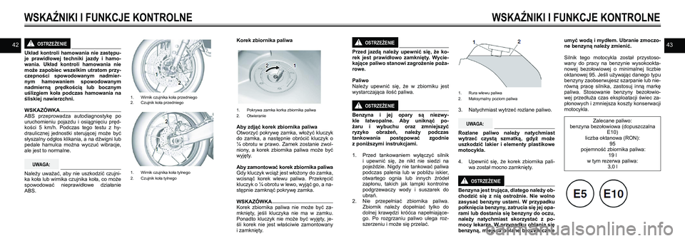 YAMAHA TRACER 900 GT 2021  Instrukcja obsługi (in Polish) 4243OSTRZEŻENIE!
Układ  kontroli  hamowania  nie  zastępu-je  prawidłowej  techniki  jazdy  i  hamo-wania.  Układ  kontroli  hamowania  nie może  zapobiec  wszelkim  utratom  przy-czepności  sp